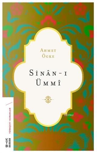 Sinan-ı Ümmi | Ahmet Ögke | Ketebe Yayınları