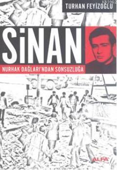 Sinan; Nurhak Dağları'ndan Sonsuzluğa | Turhan Feyizoğlu | Alfa Basım 