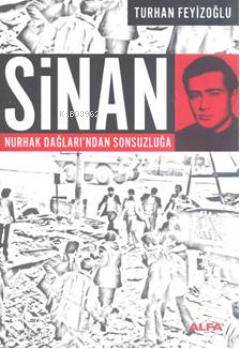 Sinan; Nurhak Dağları'ndan Sonsuzluğa | Turhan Feyizoğlu | Alfa Basım 