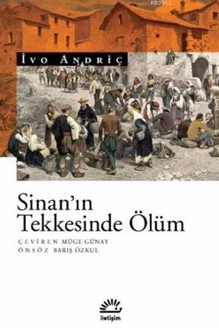 Sinan'ın Tekkesinde Ölüm | İvo Andriç | İletişim Yayınları