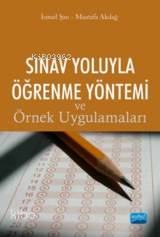 Sınav Yoluyla Öğrenme Yöntemi; Ve Örnek Uygulamaları | Mustafa Akdağ |