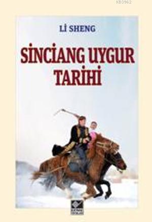 Sinciang Uygur Tarihi | Li Sheng | Kaynak Yayınları