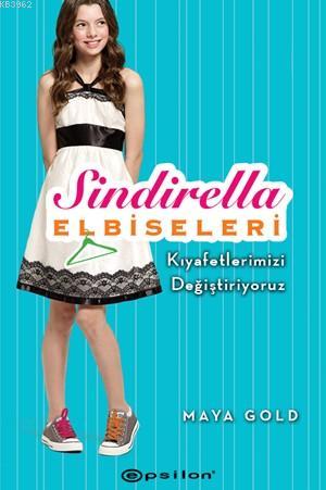 Sindirella Elbiseleri; Kıyafetlerimizi Değiştiriyoruz | Maya Gold | Ep