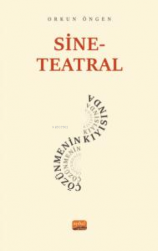 Sine-Teatral Çözünmenin Kıyısında | Orkun Öngen | Nobel Bilimsel Eserl