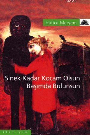 Sinek Kadar Kocam Olsun Başımda Bulunsun | Hatice Meryem | İletişim Ya