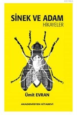 Sinek ve Adam Hikayeler | Ümit Evran | Akademisyen Yayınevi