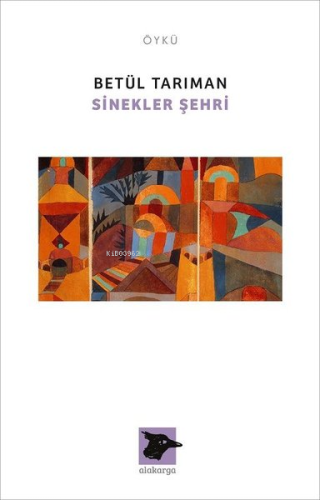 Sinekler Şehri | Betül Tarıman | Alakarga Sanat Yayınları