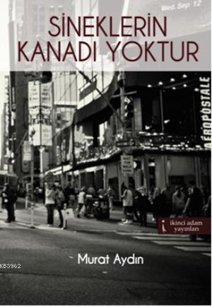 Sineklerin Kanadı Yoktur | Murat Aydın | İkinci Adam Yayınları