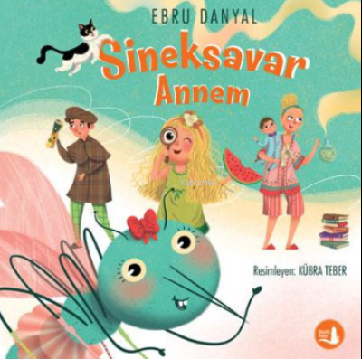 Sineksavar Annem | Ebru Danyal | Büyülü Fener Yayınları