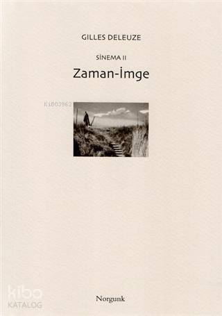 Sinema 2: Zaman-İmge | Gilles Deleuze | Norgunk Yayıncılık