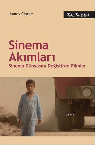 Sinema Akımları; Sinema Dünyasını Değiştiren Filmler | James Clarke | 