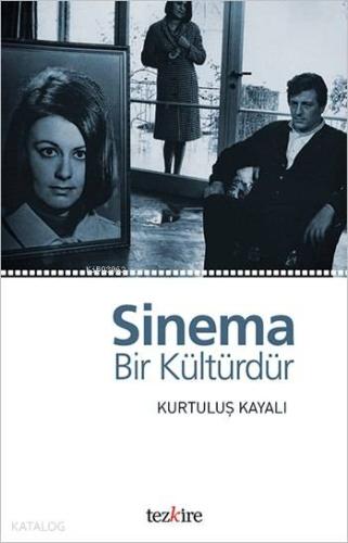 Sinema Bir Kültürdür | Kurtuluş Kayalı | Tezkire Yayınları