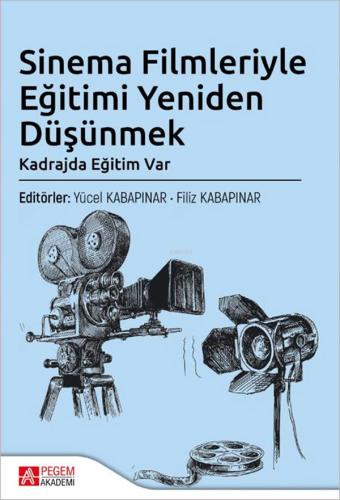 Sinema Filmleriyle Eğitimi Yeniden Düşünmek | Yücel Kabapınar | Pegem 