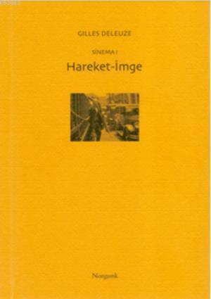 Sinema I - Hareket-İmge | Gilles Deleuze | Norgunk Yayıncılık