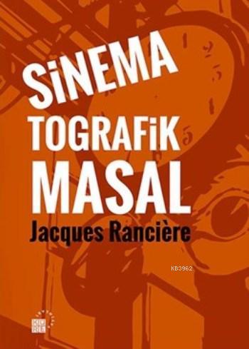 Sinema Tografik Masal | Jacques Ranciere | Küre Yayınları