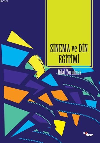 Sinema ve Din Eğitimi | Bilal Yorulmaz | Dem Yayınları