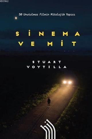 Sinema ve Mit: 50 Unutulmaz Filmin Mitolojik Yapısı | Stuart Voytilla 