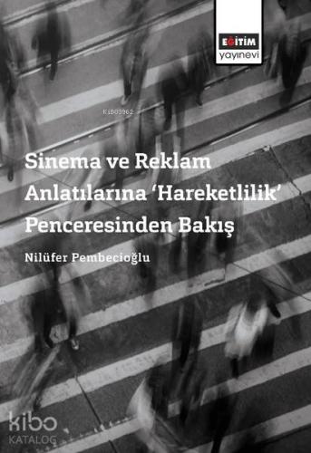 Sinema ve Reklam Anlatılarına ‘Hareketlilik' Penceresinden Bakış | Nil