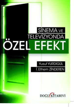 Sinema ve Televizyonda Özel Efekt | Yusuf Yurdigül | Doğu Kitabevi