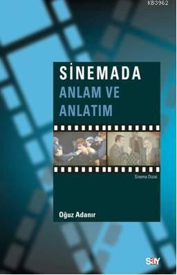 Sinemada Anlam ve Anlatım | Oğuz Adanır | Say Yayınları