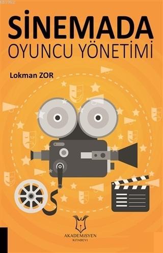 Sinemada Oyuncu Yönetimi | Lokman Zor | Akademisyen Kitabevi