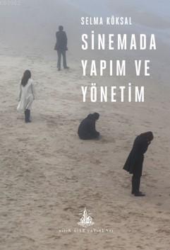 Sinemada Yapım ve Yönetim | Selma Köksal | Yitik Ülke Yayınları