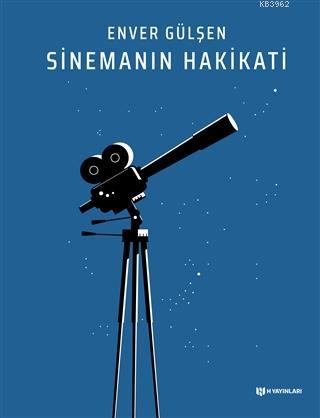 Sinemanın Hakikati | Enver Gülşen | H Yayınları