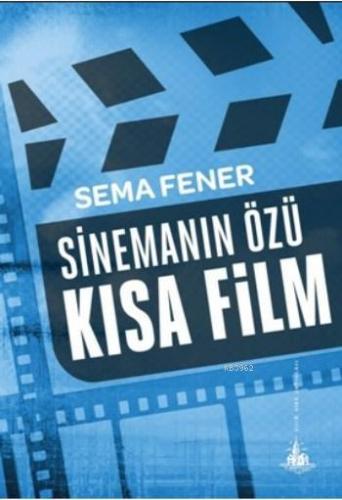 Sinemanın Özü Kısa Film | Sema Fener | Yitik Ülke Yayınları