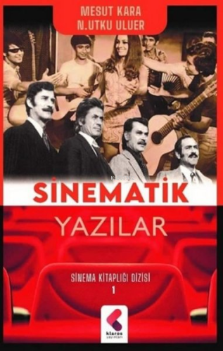 Sinematik Yazılar - Sinema Kitaplığı Dizisi 1 | Mesut Kara | Klaros Ya