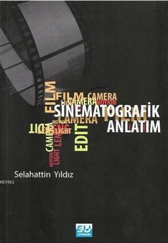 Sinematografik Anlatım | Selahattin Yıldız | Su Yayınevi