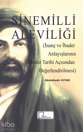 Sinemilli Aleviliği; İnanç ve İbadet Anlayışlarının Dinler Tarihi Açıs