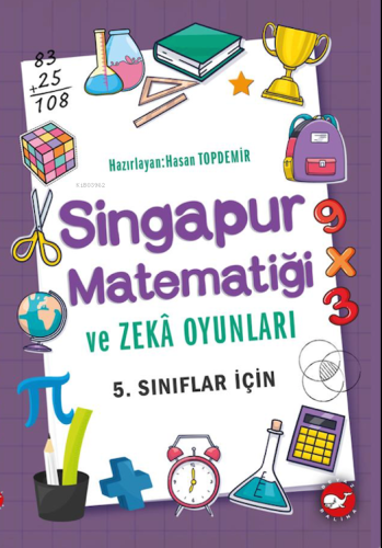 Singapur Matematiği ve Zeka Oyunları 5. Sınıflar İçin | Hasan Topdemir