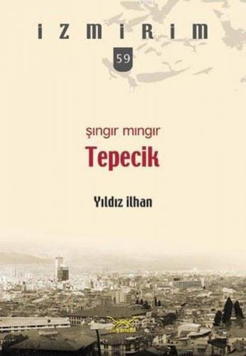 Şıngır Mıngır Tepecik; İzmirim 59 | Yıldız İlhan | Heyamola Yayınları