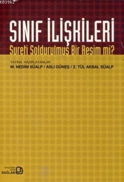 Sınıf İlişkileri; Sureti Soldurulmuş Bir Resim mi? | Z. Tül Akbal Süal