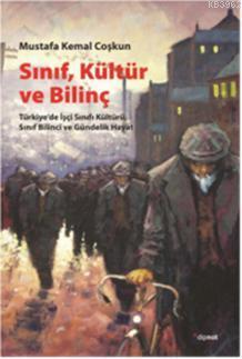 Sınıf, Kültür ve Bilinç; Türkiye'de İşçi Sınıfı Kültürü, Sınıf Bilinci