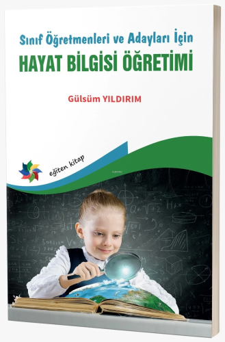 Sınıf Öğretmenleri Ve Adayları İçin;Hayat Bilgisi Öğretimi | Gülsüm Yı