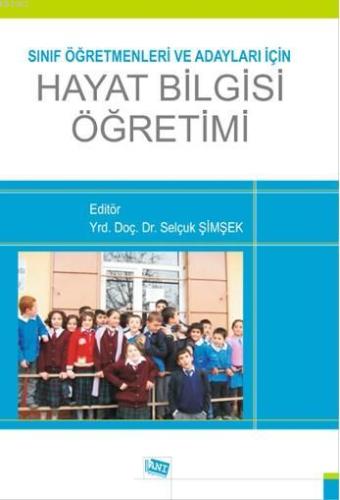 Sınıf Öğretmenleri ve Adayları için Hayat Bilgisi Öğretimi | Selçuk Şi