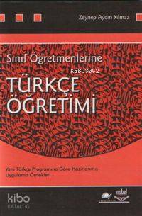 Sınıf Öğretmenlerine Türkçe Öğretimi | Zeynep Aydın Yılmaz | Nobel Yay