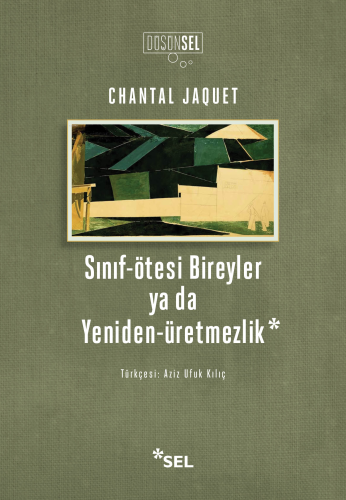 Sınıf-ötesi Bireyler ya da Yeniden-Üretmezlik | Chantal Jaquet | Sel Y