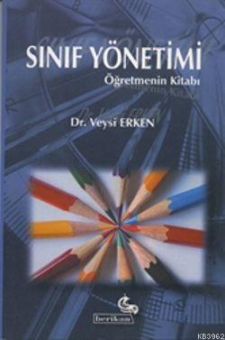 Sınıf yönetimi; Öğretmenin El Kitabı | Veysi Erken | Berikan Yayınları