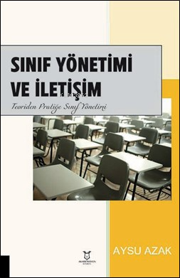 Sınıf Yönetimi ve İletişim ;Teoriden Pratiğe Sınıf Yönetimi | Aysu Aza