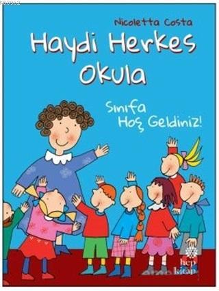 Sınıfa Hoş Geldiniz! - Haydi Herkes Okula | Nicoletta Costa | Hep Kita