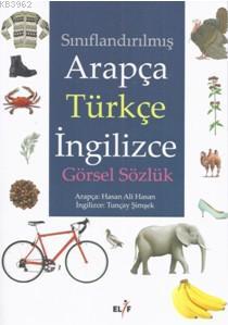 Sınıflandırılmış Arapça Türkçe İngilizce Görsel Sözlük | Tuncay Şimşek