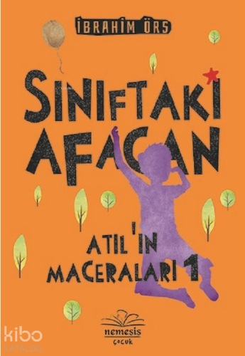 Sınıftaki Afacan - Atıl'ın Maceraları 1 | İbrahim Örs | Nemesis Kitap