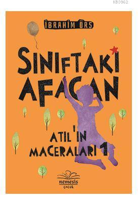 Sınıftaki Afacan - Atıl'ın Maceraları 1 | İbrahim Örs | Nemesis Kitap