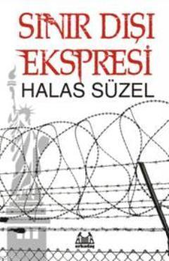 Sınır Dışı Ekspresi | Halas Süzel | Arkadaş Yayınevi