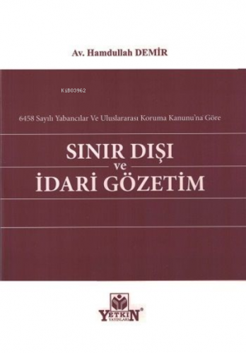 Sınır Dışı Ve İdari Gözetim | Hamdullah Demir | Yetkin Yayınları