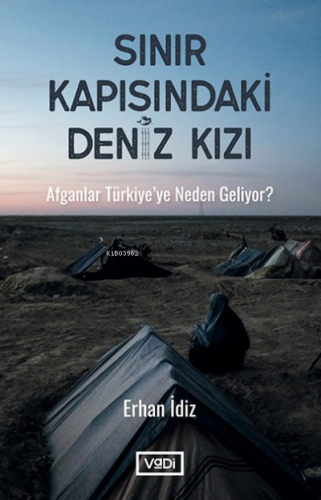 Sınır Kapısındaki Deniz Kızı;Afganlar Türkiye’ye Neden Geliyor ? | Erh