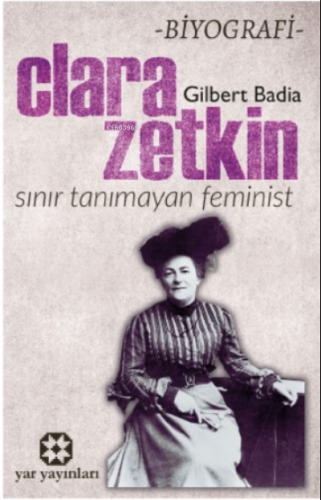 Sınır Tanımayan Feminist: ;Clara Zetkin | Gilbert Badia | Yar Yayınlar