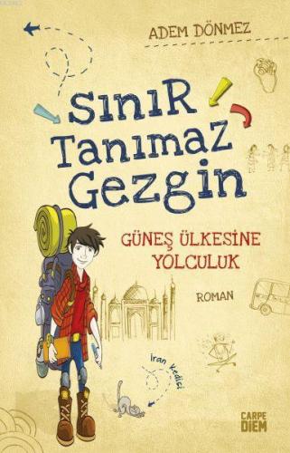 Sınır Tanımaz Gezgin - Güneş Ülkesine Yolculuk | Adem Dönmez | Carpe D